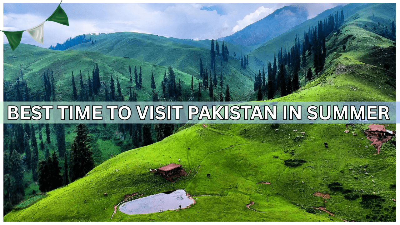 BEST TIME TO VISIT PAKISTAN IN SUMMER-min