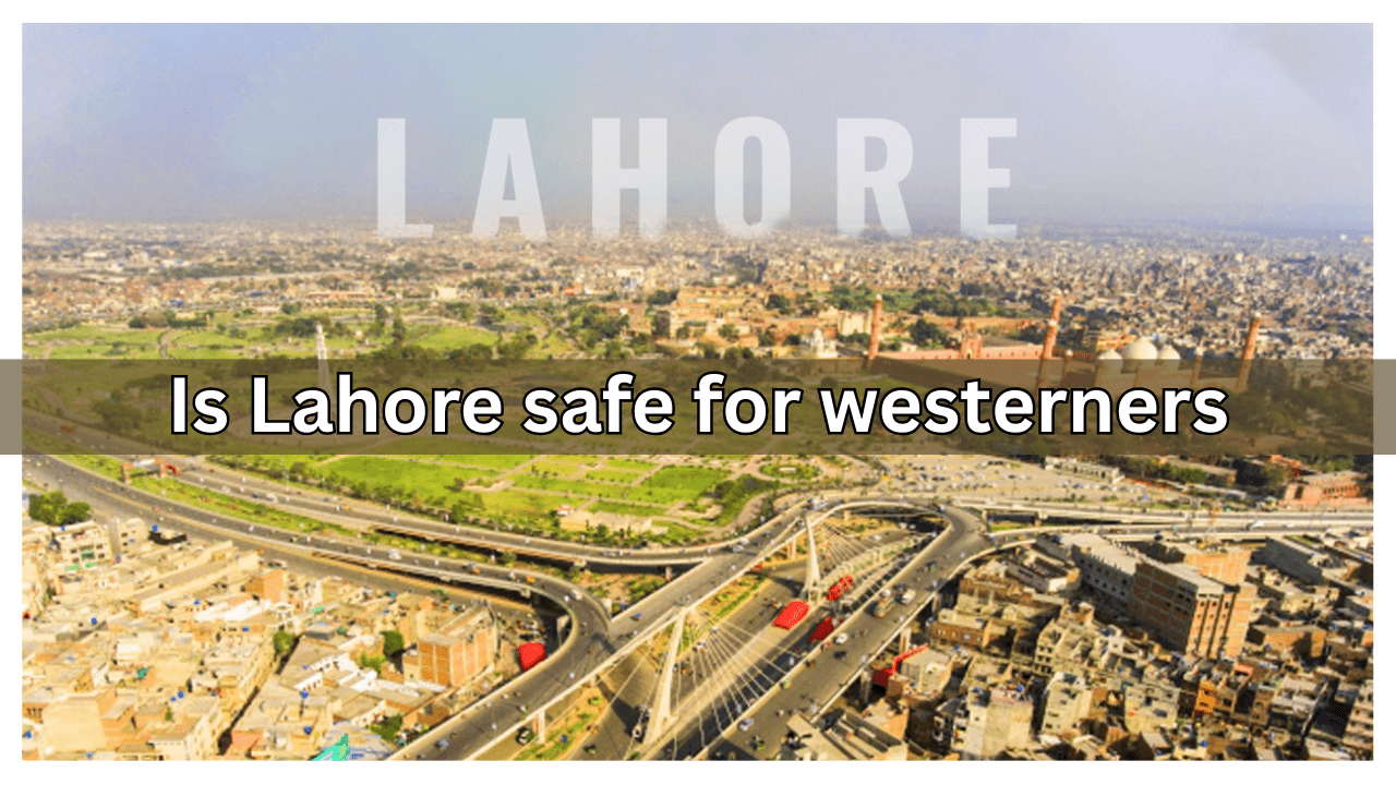 Is Lahore safe for westerners-min
