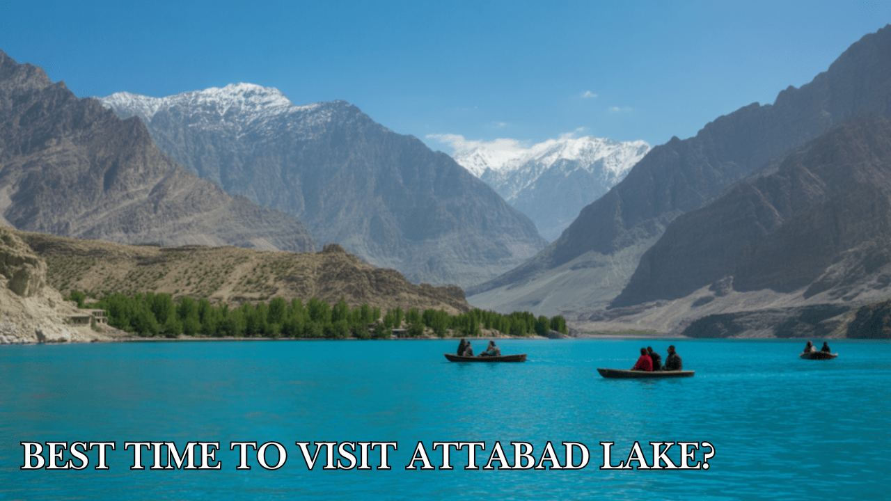Best Time to Visit Attabad Lake-min