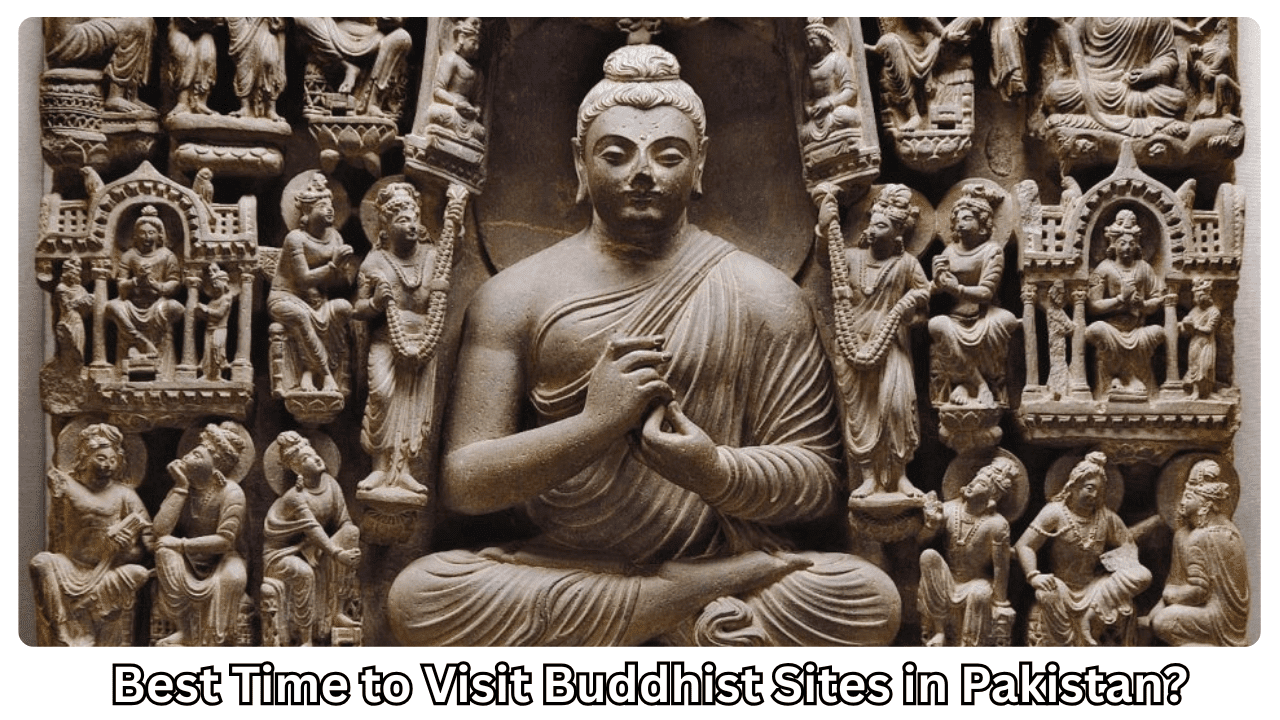 Best Time to Visit Buddhist Sites in Pakistan-min