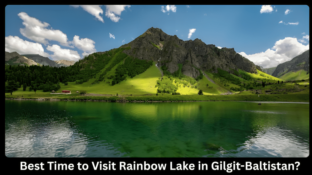 Best Time to Visit Rainbow Lake in Gilgit-Baltistan-min