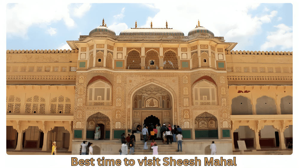 Best time to visit Sheesh Mahal (1)-min
