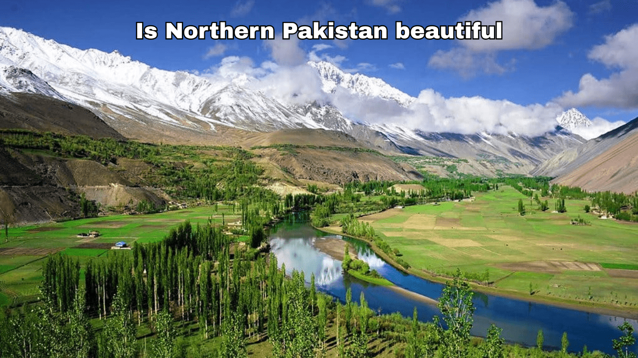 Is Northern Pakistan beautiful-min1