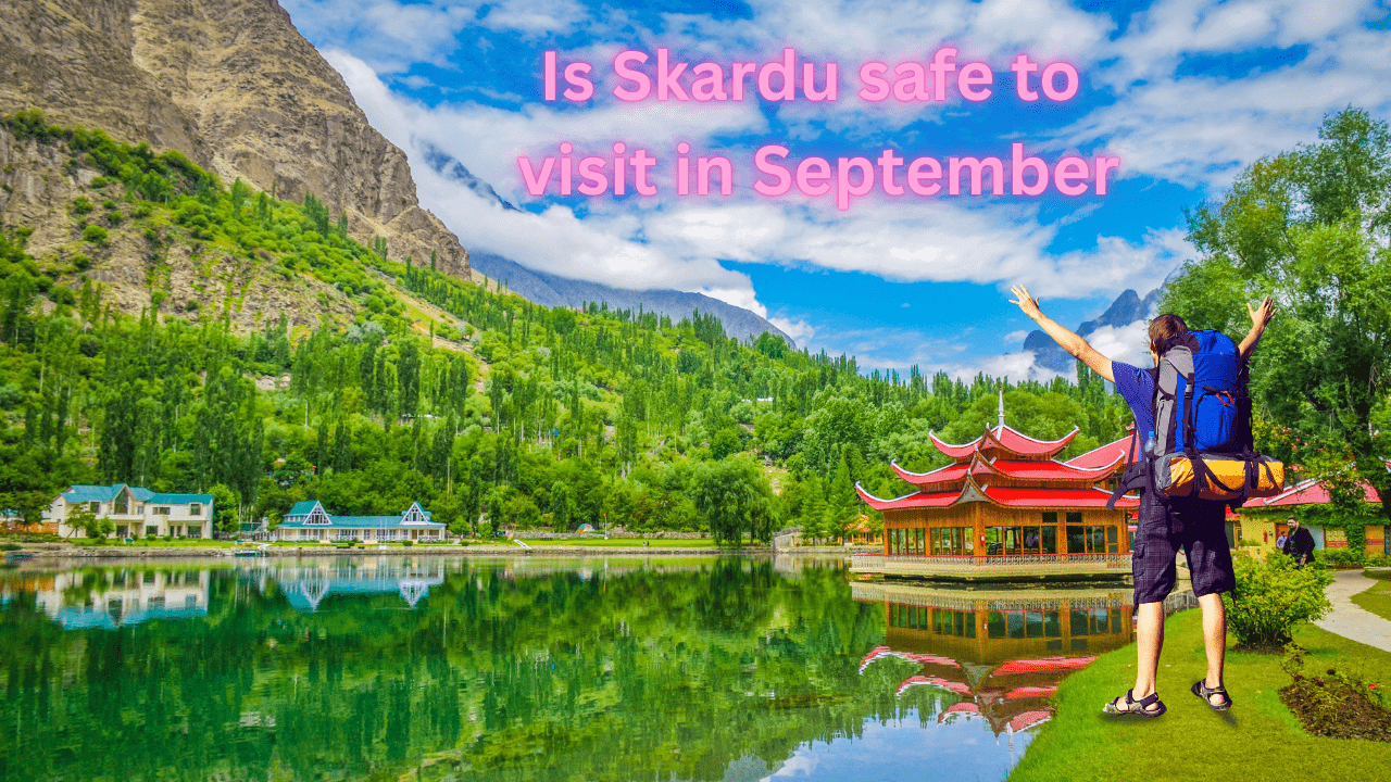 Is Skardu safe to visit in September-min